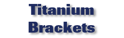 Titanium Brackets