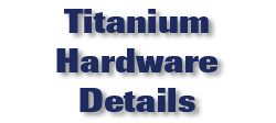 Titanium Hardware Details