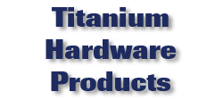 Titanium Hardware Products