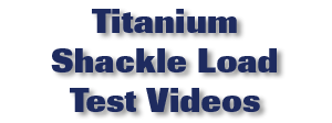 Titanium Shackle Load Test Videos