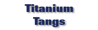 Titanium Tangs