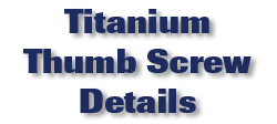 Titanium Thumb Screw Details