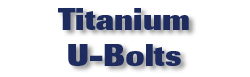 Titanium U-Bolts